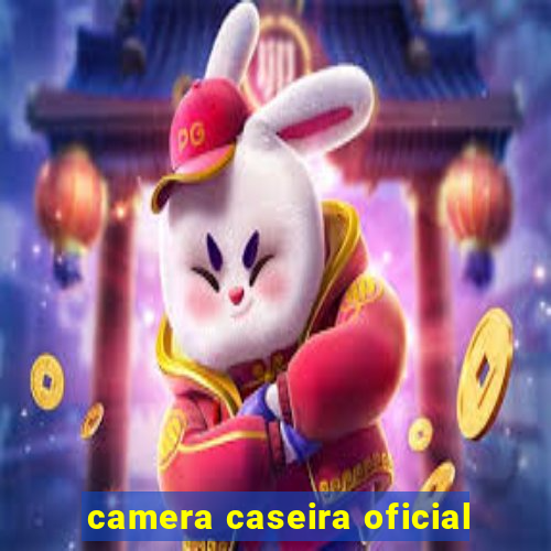 camera caseira oficial